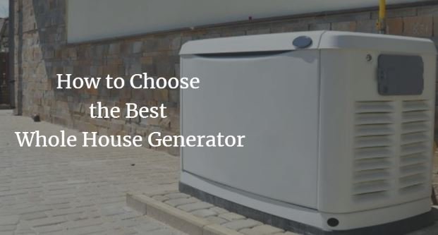How to Choose the Best Whole House Generator
