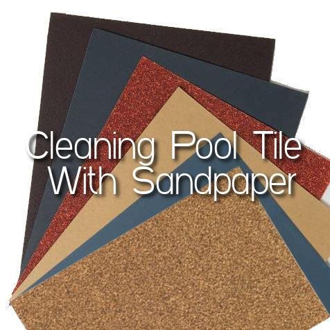 Cleaning Pool Tile With Sandpaper