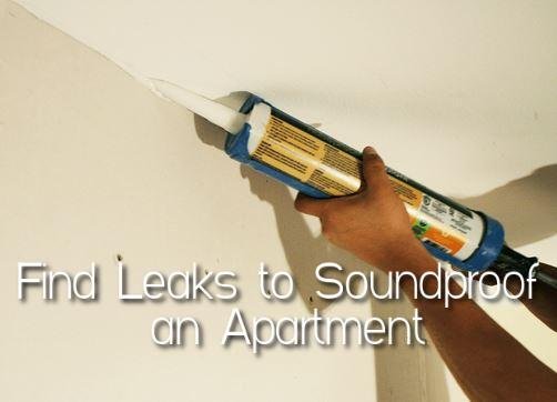 Find Leaks to Soundproof an Apartment