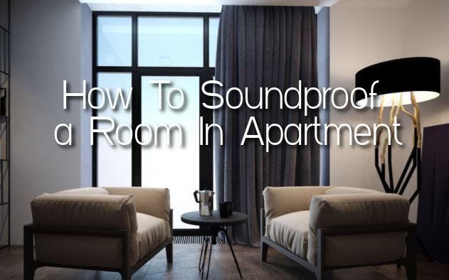 How To Soundproof a Room In Apartment