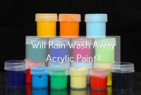 Will Rain Wash Away Acrylic Paint