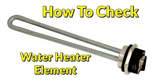 How To Check Water Heater Element