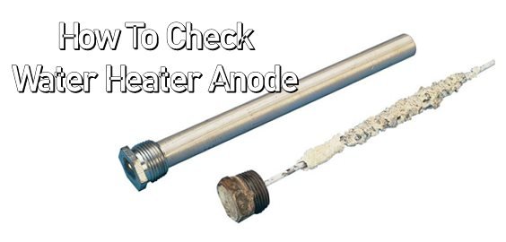 How To Check Water Heater Anode