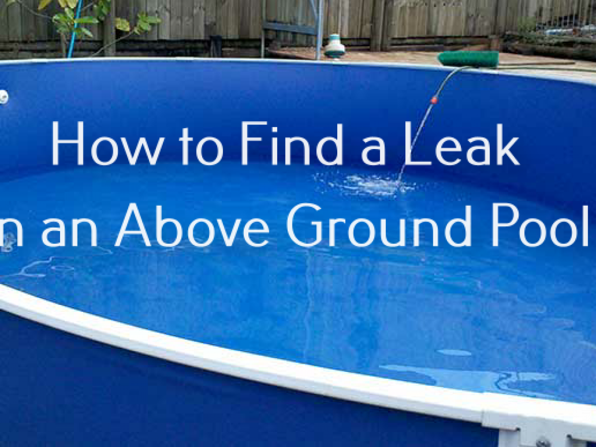 How to Find a Leak in an Above Ground Pool