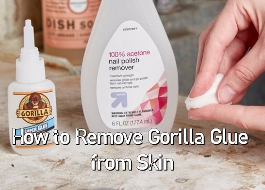 How to Remove Gorilla Glue from Skin