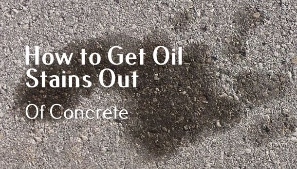 How to Get Oil Stains Out of Concrete
