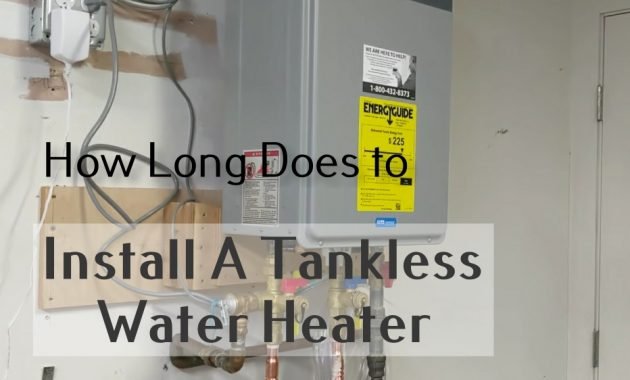 How Long Does It Take to Install A Tankless Water Heater? Check the ...