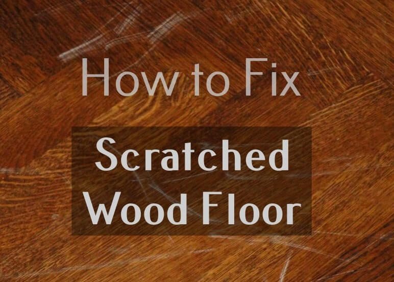 how to fix scratched wood floor