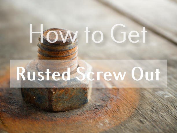 how to get a rusted screw out