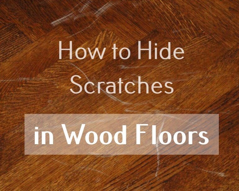 how to hide scratches in wood floors