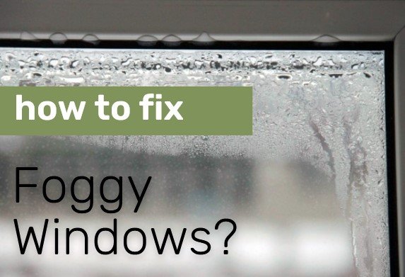 how to fix foggy windows