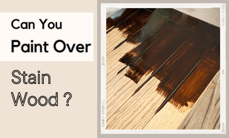 can you paint over stain wood