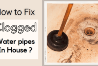 how to fix clogged water pipes in house